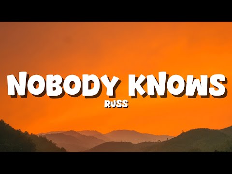 Russ - Nobody Knows [Lyrics]