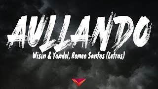 Wisin &amp; Yandel, Romeo Santos - Aullando (Letras)