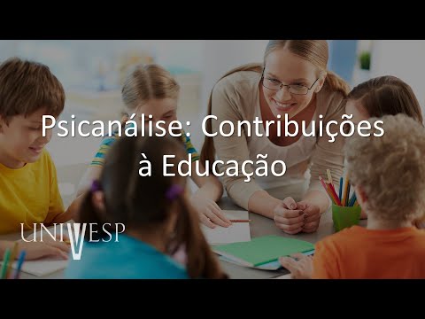 Psicologia da Educação - Psicanálise: Contribuições à Educação