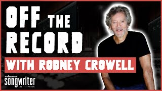 Off the Record with Rodney Crowell | American Songwriter Exclusive Interview