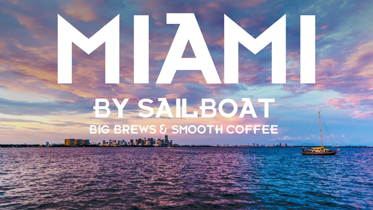 Miami by Sailboat - Big Brews and Smooth Coffee (Sailing Curiosity)