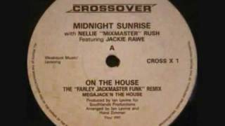 Midnight Sunrise - On The House (The Farley Jackmaster Funk Remix)