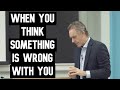 Your Thought Process When You Think Something Is Wrong With You | Jordan Peterson