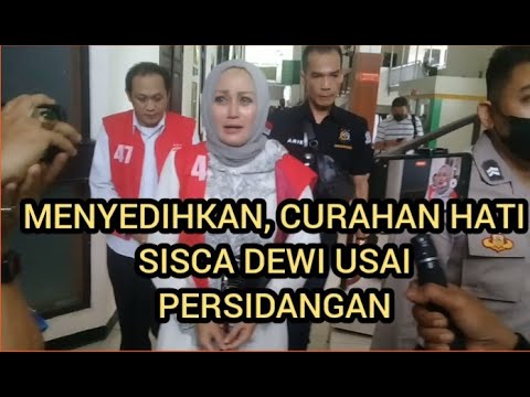 MENYEDIHKAN, CURAHAN HATI SISCA DEWI USAI PERSIDANGAN