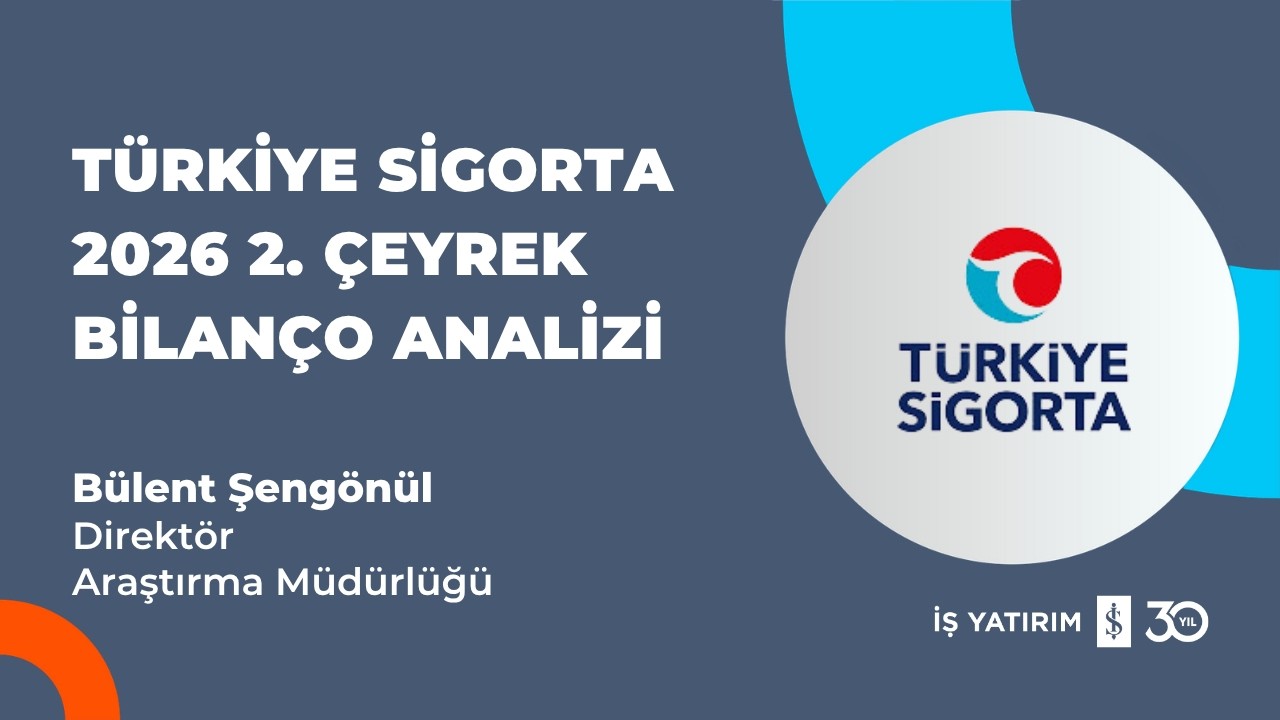 #TURSG TÜRKİYE SİGORTA 2026 2. ÇEYREK BİLANÇO ANALİZİ - BÜLENT ŞENGÖNÜL
