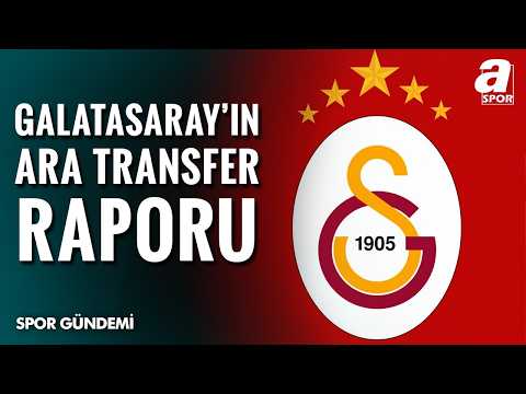 Galatasaray'ın Ara Transfer Raporu! Galatasaray Kadro Derinliğini Artırdı