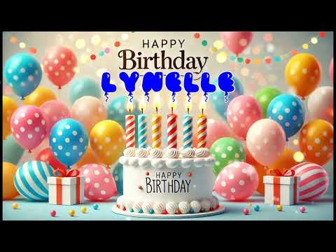 Happy Birthday LYNELLE   Happy Birthday Song   Birthday Wishes   Birthday Party