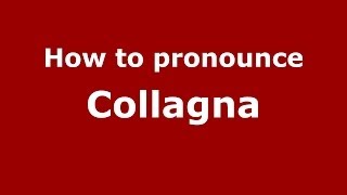 How to pronounce Collagna
