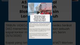 Insiden di Perairan Timur Tengah, Kapal Tanker yang Hendak ke Iran Dilumpuhkan Pasukan AS