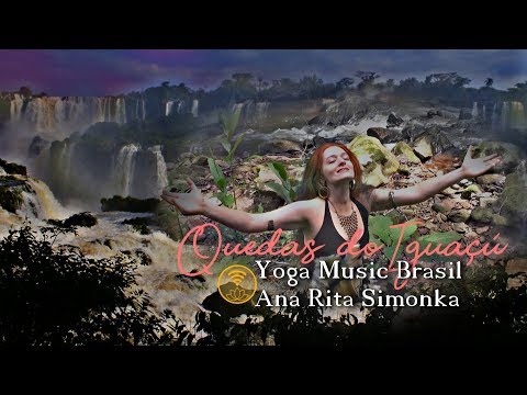 Quedas do Iguaçú / Yoga Music Brasil / Ana Rita Simonka