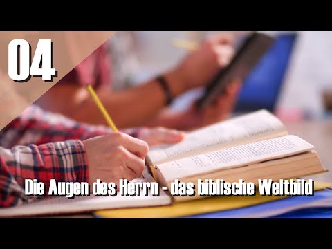 04 - Die Augen des Herrn - das biblische Weltbild