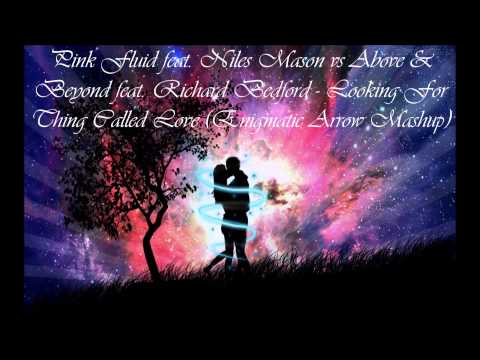 Pink Fluid feat. Niles Mason vs Above & Beyond feat. Richard Bedford - Looking For Thing Called Love