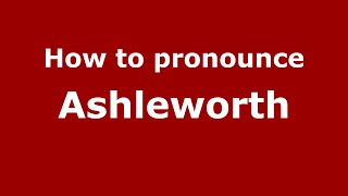 How to pronounce Ashleworth