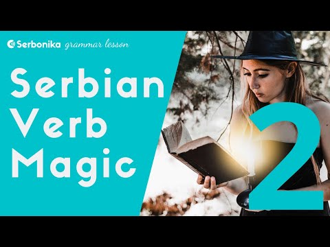 Serbian Verb Magic - Part 2 - a Serbian grammar lesson