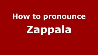 How to pronounce Zappala