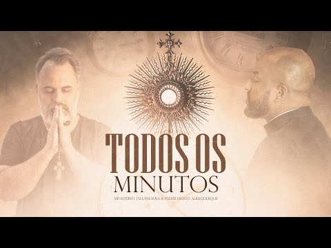 Todos os Minutos - Fernando Vinhote e Padre Diogo Albuquerque (Lyric Vídeo)