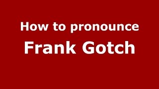 How to pronounce Frank Gotch