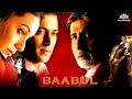 BAABUL FULL MOVIE HD Amitabh Bachchan Salman Khan Rani Mukherjee John Abraham