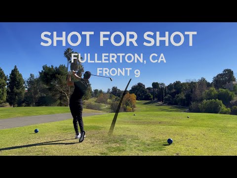 Every Shot at Fullerton Golf Course | Fullerton, CA | FRONT 9
