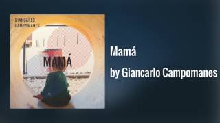 Mamá - Giancarlo Campomanes