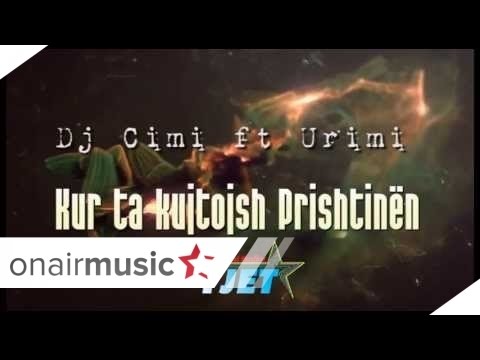 Dj Cimi ft Urimi - Kur ta kujtojsh Prishtinen (Official Song)