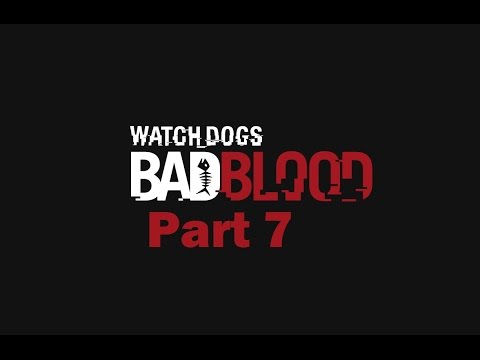 Watch Dogs Bad Blood DLC Walkthrough PART 7 PS4