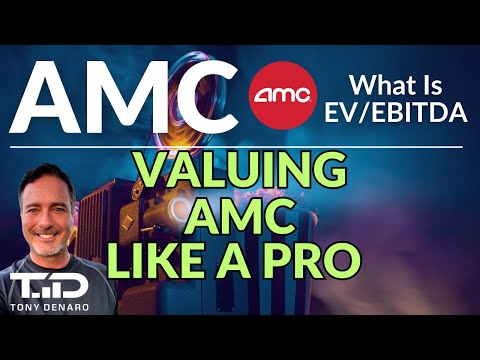 AMC - Valuing the stock like a Pro - understand EV to EBITDA