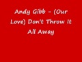 Andy Gibb - (Our Love) Don't Throw It All Away ...