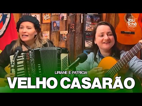 VELHO CASARÃO - LIRIANE E PATRÍCIA