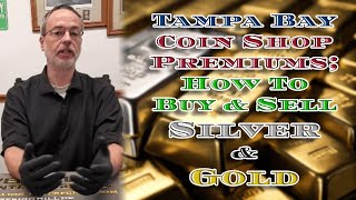 Tampa Bay Coin Shop Premiums | How To Buy & Sell Silver & Gold | PM Market Update 5/16/24 #Trending