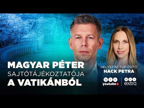 🔴 Magyar Péter sajtótájékoztatója a Vatikánból | ATV Élő