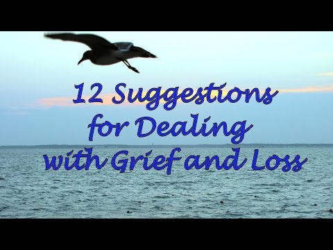 12 Suggestions for Dealing with Grief and Loss