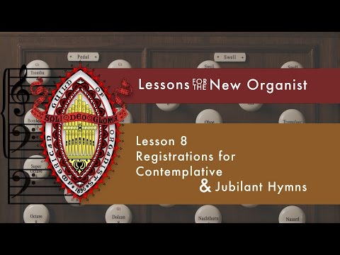 Lesson 8 Registrations for Contemplative & Jubilant Hymns