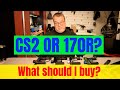 The Question What Should I Buy A CS2 Or A 170R