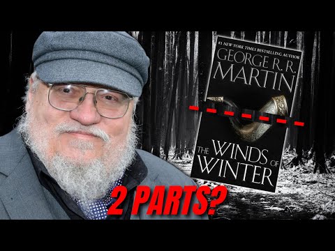 George RR Martin‘s Winds of Winter In Two Parts? How It Could Work..