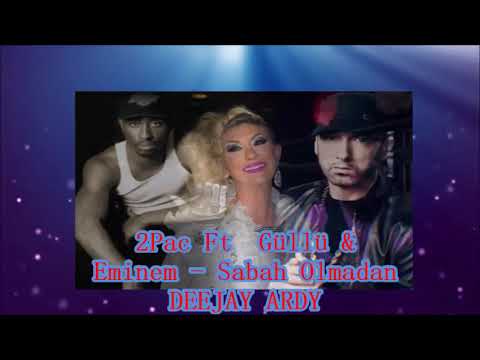2Pac Ft Güllü & Eminem - Sabah Olmadan