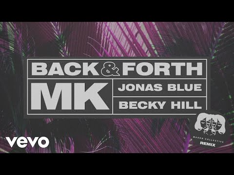 MK, Jonas Blue, Becky Hill - Back & Forth (Mason Collective Remix) [Audio]