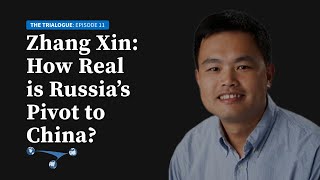 Zhang Xin: How real is Russia’s pivot to China?