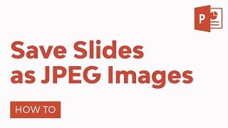 How to Save PowerPoint Slides as JPEG Images in 60 Seconds
