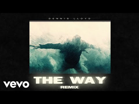 Video thumbnail for The Way (Dennis Lloyd Remix)