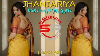 Download lagu JHANJARIYA USKI CHANAK GAYI | TAPORI MIX | DJ SHIVASHISH  mp3