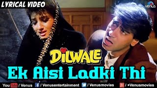 Ek Aisi Ladki Thi Full Lyrical Video Song  Dilwale