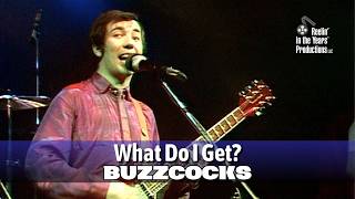 Buzzcocks • What Do I Get? • 1981 [Reelin' In The Years Archive]