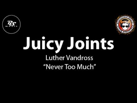 Juicy Joints / Riplash & Sus - Never Too Much (UK Garage)