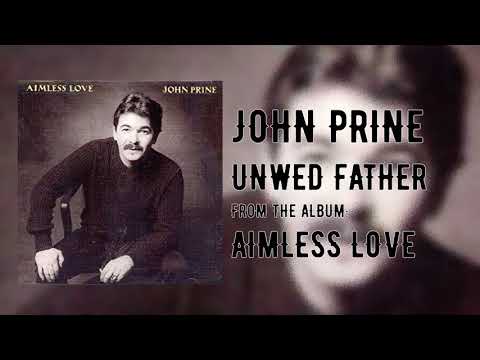 Unwed Fathers - John Prine