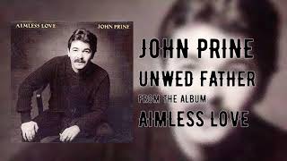 John Prine - Unwed Fathers - Aimless Love