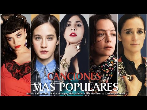 Julieta Venegas y Mon Laferte, Natalia Lafourcade, Carla Morrison & Ximena Sariñana Mix Lo Mejor