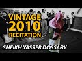 VINTAGE RECITATION FROM 2010 | SHEIKH YASSER DOSSARY
