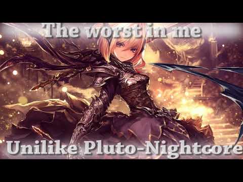 Unlike Pluto-Worst in me Nightcore | Yuri-chan Nightcore Studio