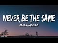Camila Cabello Never Be The Same Lyrics